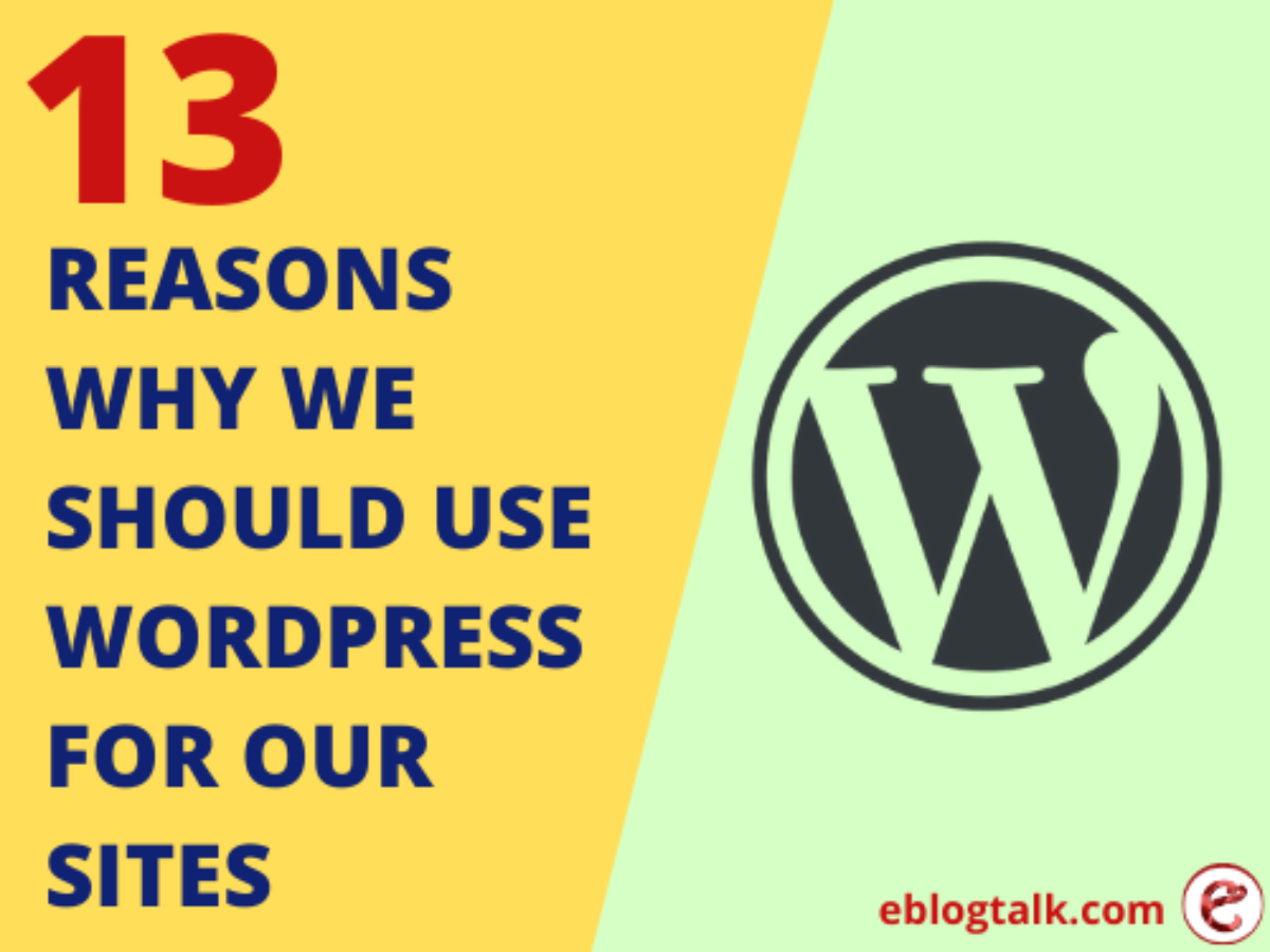 13 Reasons Why We Should Use WordPress for Our Websites 2024