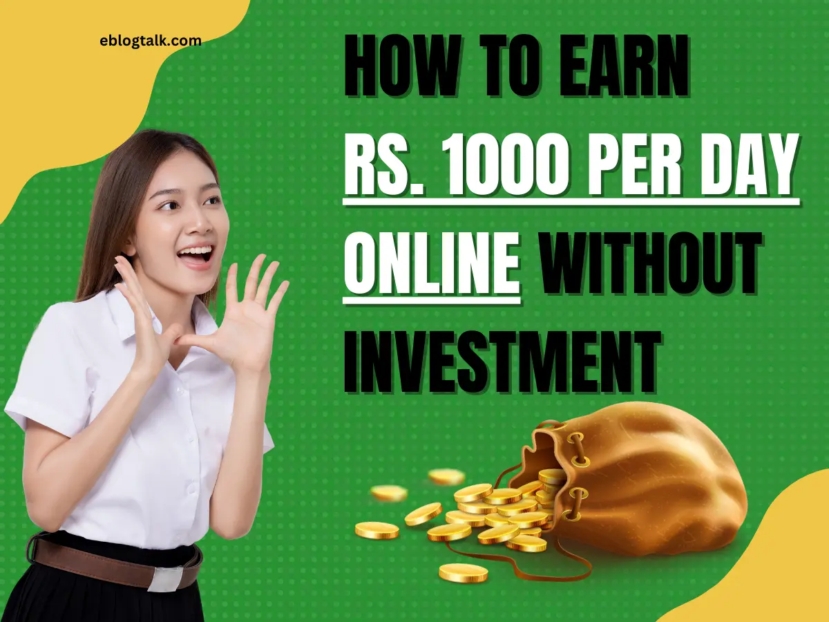 How To Earn Rs. 1000 Per Day Online Without Investment