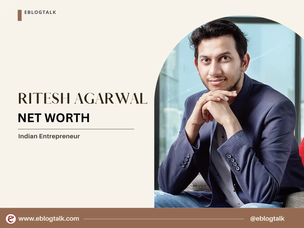 Ritesh Agarwal net worth