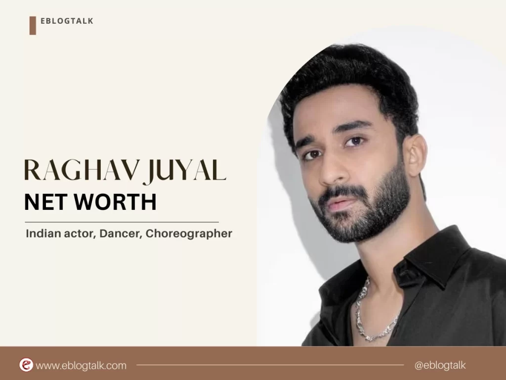 raghav juyal net worth