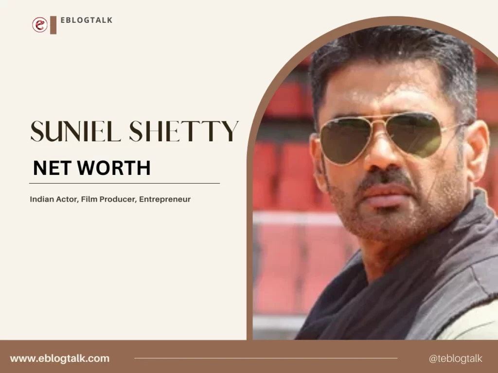 Suniel Shetty net worth