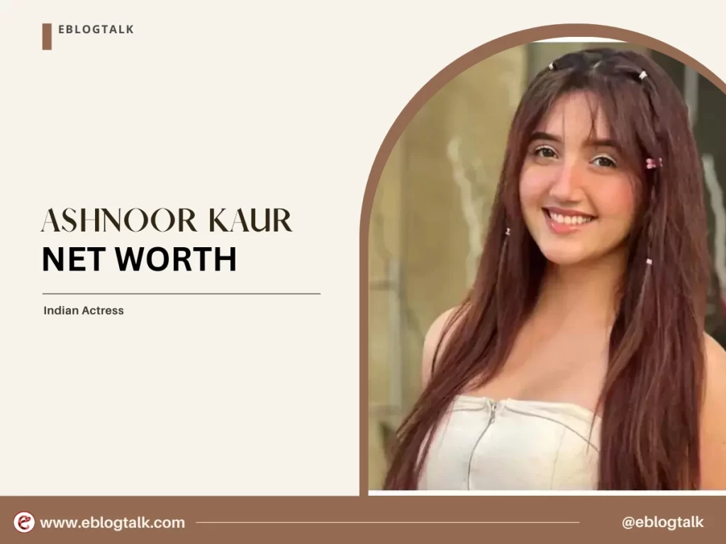 ashnoor kaur net worth