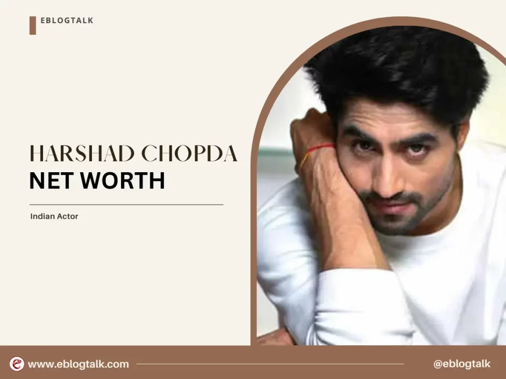 harshad chopda net worth